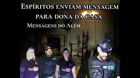 ESPÍRITOS ENVIARAM MENSAGEM PARA A DONA DA CASA.SPIRITS SENT A MESSAGE TO THE OWNER OF THE HOUSE.