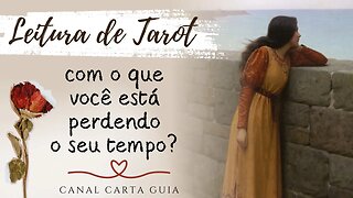 ⏰️ VOCÊ ESTÁ PERDENDO TEMPO COM ISSO! | TAROT E AUTO-CONHECIMENTO ✨️