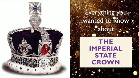Amazing Facts about the Imperial State Crown of the United Kingdom Crown Jewels