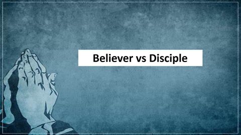 Believer vs Disciple