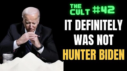 The Cult #42: It definitely wasn't Hunter Biden that left that stuff at the White House