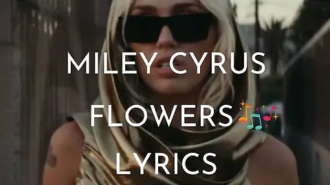Flowers- Miley Cyrus Official Video Lyrics #foryou #viral #mileycyrus #lyrics