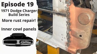 1971 Dodge Charger Build - Episode 19 More Rust Repair / Inner Cowl Repair