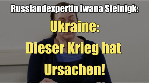 Russlandexpertin Ivana Steinigk über Ukraine: Dieser Krieg hat Ursachen! (07.03.2022)