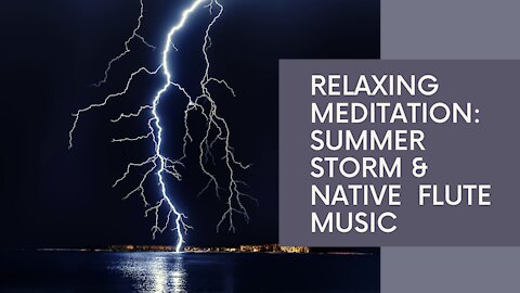 Relaxing Meditation Music: Summer Storm & Native Flute. Peaceful Sounds