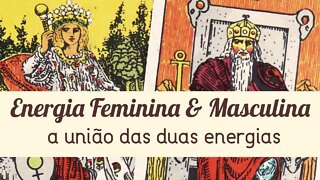 👸ENERGIA FEMININA & MASCULINA - O MOMENTO DA UNIÃO 🤴 | MINHA OPINIÃO!