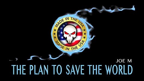 Joe M - The Plan to Save the World (REMASTERED & Improved Version)