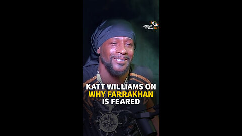 KATT WILLIAMS ON WHY FARRAKHAN IS FEARED