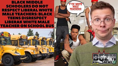 Black Middle Schoolers DONT Respect Liberal White Male Teachers After Disrespecting Teacher on Bus