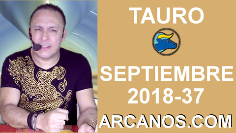 HOROSCOPO TAURO-Semana 2018-37-Del 9 al 15 de septiembre de 2018-ARCANOS.COM