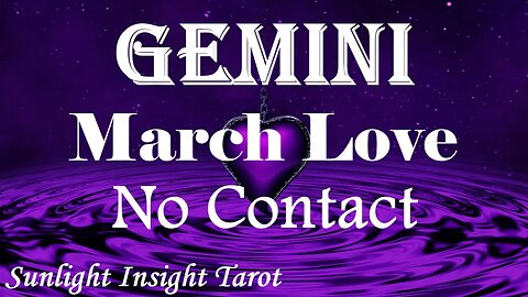 Gemini *They Have No Remorse While They Entertain Others, They'll Never Love You* March No Contact