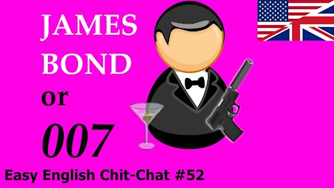 James Bond Man of Mystery - Easy English Chit-Chat #52