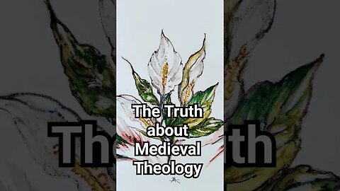 The Truth about Medieval Theology