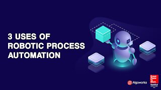 The Best Uses of Robotic Process Automation - Algoworks