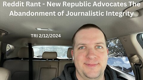 Reddit Rant - New Republic Advocates The Abandonment of Journalistic Integrity
