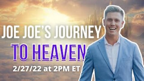 Joe Joe's journey to Heaven and Back
