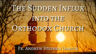 The “surge” into the Orthodox Church, by Fr. Andrew Stephen Damick