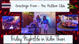 Greetings from The Mellow Club - Friday Nightlife in Udon Thani Thailand #UdonThani #isaan #bars TV