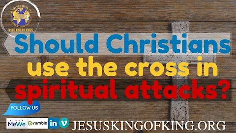Questions and answer: should We Christians use a cross to help in spiritual attacks?