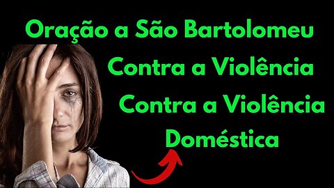 Oração a São Bartolomeu Contra Violência Domestica