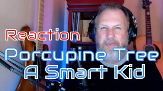 Porcupine Tree - A Smart Kid - First Listen/Reaction