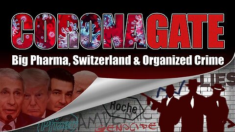 CORONAGATE : Big Pharma, Switzerland & Organised Crime