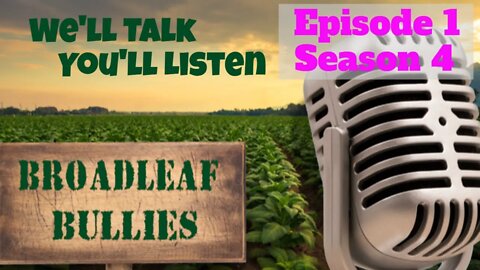 Broadleaf Bullies Season Episode 1 of Season 4 | 2022