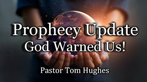 Prophecy Update: God Warned Us!