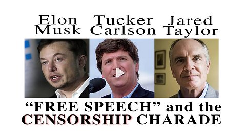 Freedom Enough 020 - Elon Musk, Tucker Carlson, Jared Taylor: Free Speech and the Censorship Charade