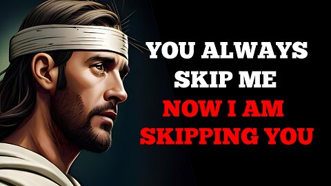 You Always Skip Me Now I Am Skiping You | God Message For You | http://11.ai