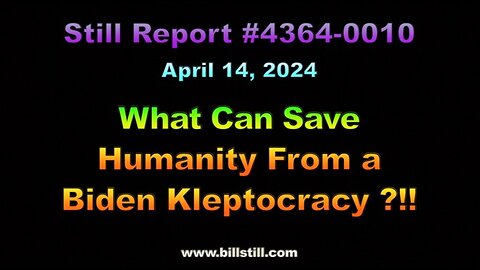 What Can Save Humanity From A [Biden] Kleptocracy? 4364-0010