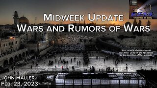 2023 02 23 John Haller's Midweek Update: Wars and Rumors of Wars