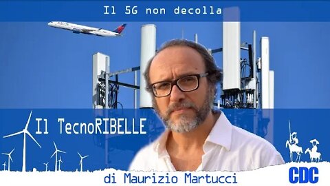 Il 5G non decolla - Il TecnoRibelle di Maurizio Martucci