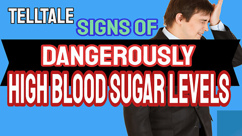 Telltale signs of dangerously high blood sugar levels