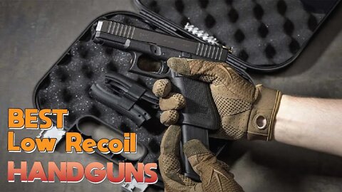 Top 10 Best Low Recoil Handguns 2022