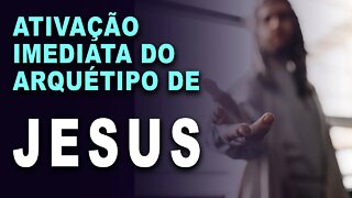 Ativação imediata do arquetipo Jesus (re-up)