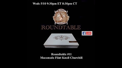 Roundtable 11: Macanudo Estate Reserve Flint Knoll Churchill