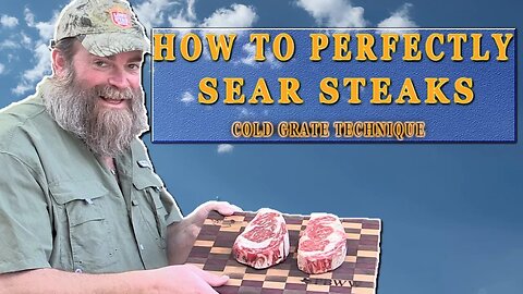 How To Get a Perfect Sear on Steak | Cold Grate Technique