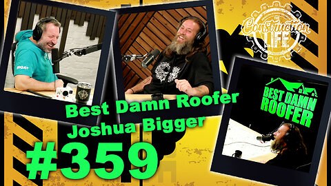 #359 The Best Damn Roofer Joshua Bigger talks roofing, politics, convoy, freedom and more