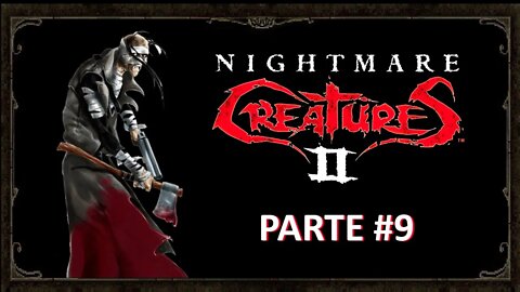 [PS1] - Nightmare Creatures 2 - [Parte 9] - Dificuldade HARD - PT-BR - [HD]
