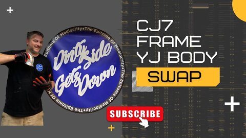 CJ7 Frame YJ Body/Tub Swap Ep4