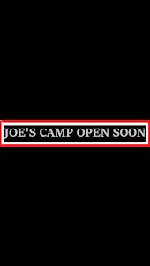 JOES CAMP OPENS SOON