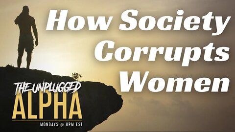 TUA # 49 - How Culture & Society Corrupts Women (And Men)
