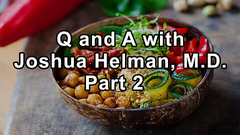 Questions and Answers with Joshua Helman, M.D. Part 2