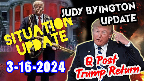 Situation Update 3/16/24 ~ Trump Return - Q Post - White Hats Intel ~ Derek Johnson Decode. SGAnon