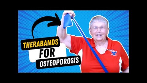 Osteoporosis: Explaining the Use of Therabands