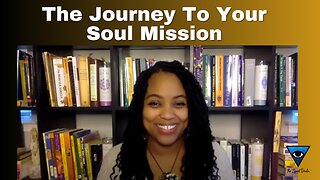 The Journey To Your Soul Mission