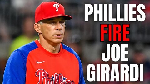 Joe Girardi Gets FIRED | Out As Phillies Manager After Disappointing Start To 2022 Season