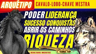 Arquétipo Cavalo, Lobo e chave mestra- Poder liderança, Sucesso e conquista.