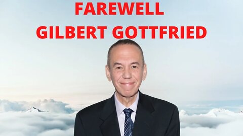 FAREWELL GILBERT GOTTFRIED! WE WILL MISS YOU!